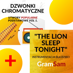 PAKIET „THE LION SLEEP TONIGHT” + „GRAMSAM – DZWONKI CHROMATYCZNE – UTWORY POPULARNE VOL 1.”